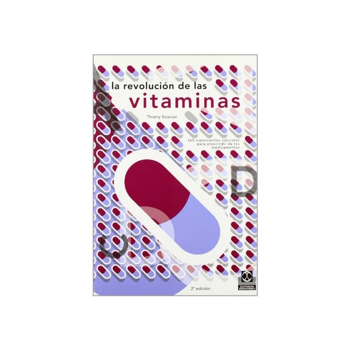 La Revolucion de Las Vitaminas: 365 Tratamientos Naturales Para Prescindir de Los Medicamentos.